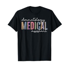 Funny Dermatology Medical Assistant Nurse Physician T-Shirt