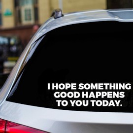 H-Tradings I Hope Something Good Happens to You Today Inspirational Quote White 9 Inches Approx Cars Walls Helmets Toolbox Laptop Die-Cut Vinyl Stickers Decals Vans SUV Trucks Windows Bumper