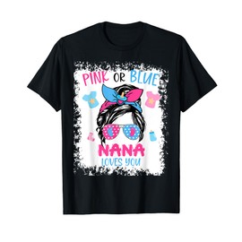 Pink or Blue Nana Loves You Proud Messy Bun Baby Reveal T-Shirt