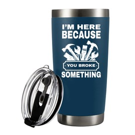 Panvola I'm Here Because You Broke Something Vacuum Insulated Tumbler 20 oz Blue Carpenter Mechanic Stainless Steel With Removable Lid Drinkware