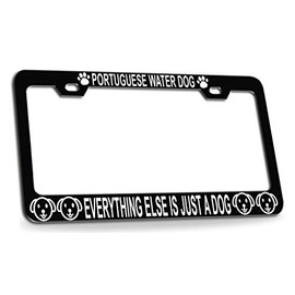 Customola Portuguese Water Dog Everything Else is JUST A Dog Dogs Black Metal License Plate Frame for Car SUV Truck Style 9