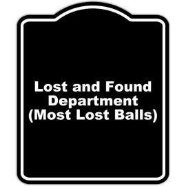 Lost and Found Department (Most Lost Balls) Black Funny Aluminum Composite Sign 15 x 18 inches