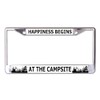 Happiness Begins at The Campsite Chrome License Plate Frame