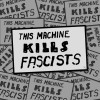 “THIS MACHINE KILLS FASCISTS” ANTI FASCISM WOODY GUTHRIE