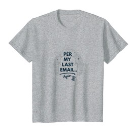Per My Last Email... Again | Office Humor Gift T-Shirt, Youth, Heather Grey