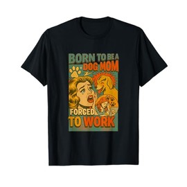 Forced to Work Funny Dog, Mon Gift Tee Lover Dog Women T-Shirt