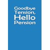 Goodbye Tension, Hello Pension JOURNAL: 6 x 9 Blank Wide