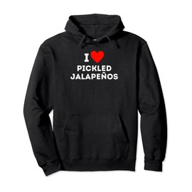 Fun Graphic-I love Pickled Jalapenos Pullover Hoodie
