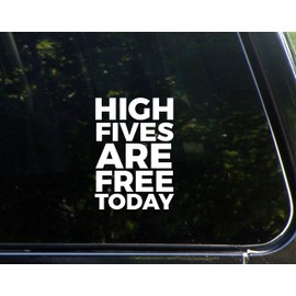 High Fives are Free Today - 3-3/4"x 5-1/4" - Vinyl Die Cut Decal/Bumper Sticker for Windows, Cars, Trucks, Laptops, Etc.