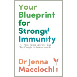 Your Blueprint for Strong Immunity: Personalise your diet and lifestyle for better health