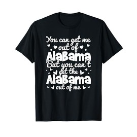 Bama Love You Can'T Get The Alabama Out Of Me T-Shirt