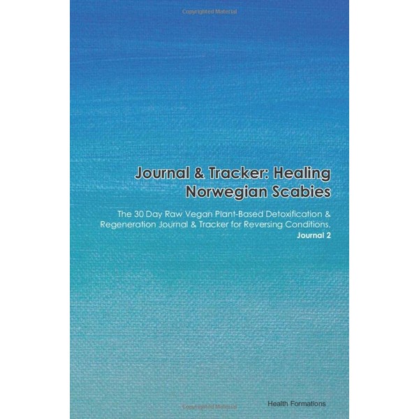 Journal & Tracker: Healing Norwegian Scabies: The 30 Day Raw