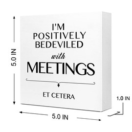 I Am Positively Bedeviled With Meetings Et Cetera Wooden Sign Desk Decor,Inspirational Wood Block Sign Desk Decorations for Home Room Office Desk Shelf Table Decor,Gift For Coworkers Employees