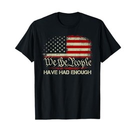 Vintage Old 1776 Vintage Flag We The People Have Had Enough T-Shirt