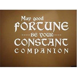 MAY GOOD FORTUNE BE YOUR CONSTANT COMPANION VINYL DECAL HOME DECOR