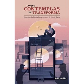 Lo que contemplas te transforma (SPA Changed by what we behold)