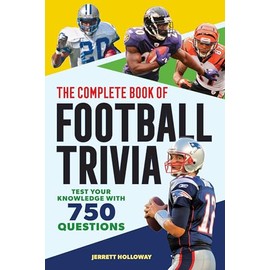The Complete Book of Football Trivia: Test Your Knowledge with 750 Questions