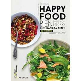 Larousse Happy food: Bien dans son corps, bien dans sa tte !