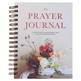 The Prayer Journal: A Creative Guide to Bible-Inspired Living with Devotional Reflections