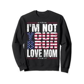 I'm Not Your Bruh, Love Mom Geschenke für Mama Muttertag Us Sweatshirt