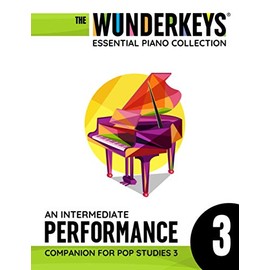An Intermediate Performance Companion For Pop Studies 3: The WunderKeys Essential Piano Collection