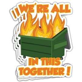 We're All in This Together Dumpster Fire Hard Hat Sticker, 2-4 inches - Hard Hat Decals (2in)