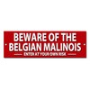 BEWARE OF THE BELGIAN MALINOIS ENTER AT RISK quality metal