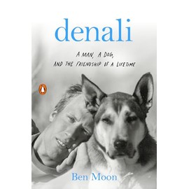 Denali: A Man, a Dog, and the Friendship of a Lifetime
