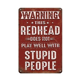 Warning This Redhead Does Not Play Well With Stupid People,Funny Sarcastic Tin Sign Wall Decor Man Cave Bar,Office,Cafe,Garage Tin Sign 12x8 Inches