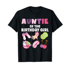 Auntie Of The Birthday Girl Spa Themed Girls Party Matching T-Shirt
