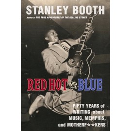 Red Hot and Blue: Fifty Years of Writing about Music, Memphis, and Motherf**kers