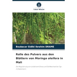 Rolle des Pulvers aus den Blättern von Moringa oleifera in Mali: Die Regulierung von oxidativem Stress und Stoffwechsel bei Typ-2-Diabetikern