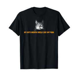 My Cat's Breath Smells Like Cat Food Tshirt