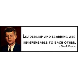 Wall Quote - John F. Kennedy - Leadership and Learning Are Indispensable to Each