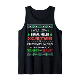 It's Either Serial Killer Documentaries Or Christmas Movies Tank Top