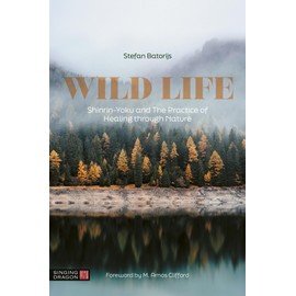 Wild Life: Shinrin-Yoku and The Practice of Healing through Nature