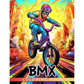 BMX Coloring Book: "Amazing Coloring Pages With Beautiful Illustrations Ideal Gift For All Ages To Have Fun And Relax "