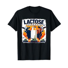 Lactose Tolerant Bold Statement Meme Funny 09R98M T-Shirt