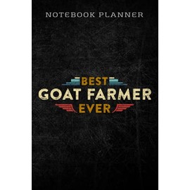 Notebook Planner Goat Farmer Funny good - Best Ever - Goat Farming Gift: Homework,To Do List,Homework,Personal,6x9 in ,PocketPlanner,Money,Journal