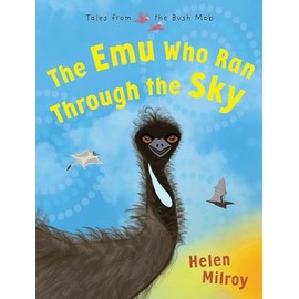 The Emu Who Ran Through the Sky: Book 2 in Tales from the Bush Mob