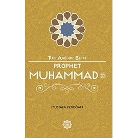 Prophet Muhammad (The Age of Bliss)
