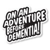 On an Adventure Before Dementia Car Sticker - Pack of