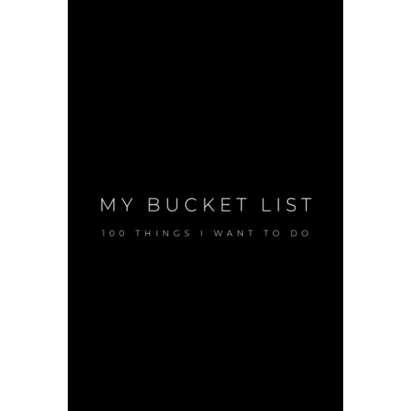 My bucket list - 100 things I want to do: