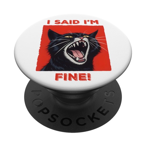 I SAID I’M FINE! - Angry Cat - Horror Cats