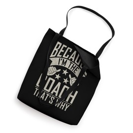 Because im the Coach thats why Sports Coach Tote Bag