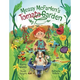 Messy McFarlen's Tomato Garden: A fun new picture book about gardening