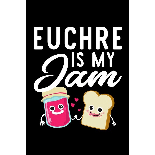 Euchre Is My Jam: Funny Notebook for Euchre Fan |