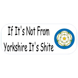 If It's Not From Yorkshire It's Shite x Two Stickers Funny Car Stickers/Decal
