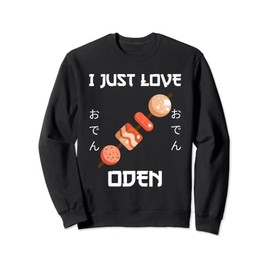 Oden Food I Just Love Oden Japanese Style Sweatshirt