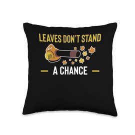 Leaves Dont Stand A Chance Leaf Blower Throw Pillow
